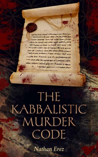 The Kabbalistic Murder Code: Mystery & International Conspiracies by Nathan Erez