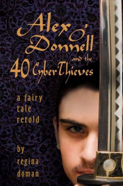 Alex O'Donnell and the 40 CyberTheives by Regina Doman