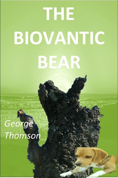 The Biovantic Bear by George Thomson