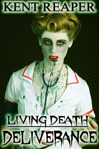 Living Death: Deliverance (Horror, Zombie Apocalypse, Medical Fiction) by Kent Reaper