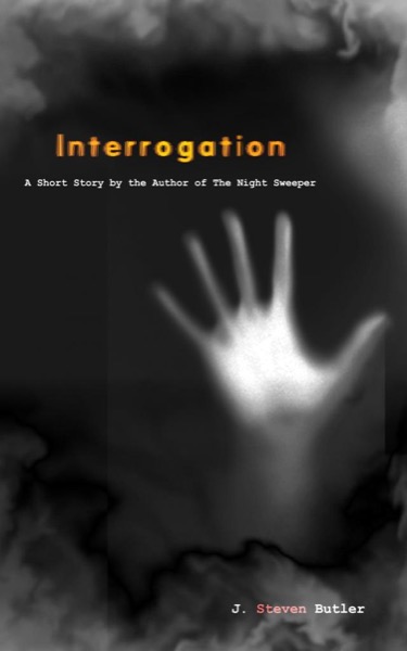 Interrogation (A Short Story) by J. Steven Butler