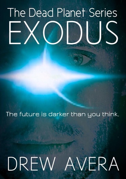 The Dead Planet Series: Exodus (Book 1) by Drew Avera