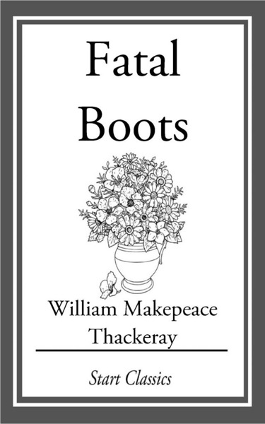 The Fatal Boots by William Makepeace Thackeray