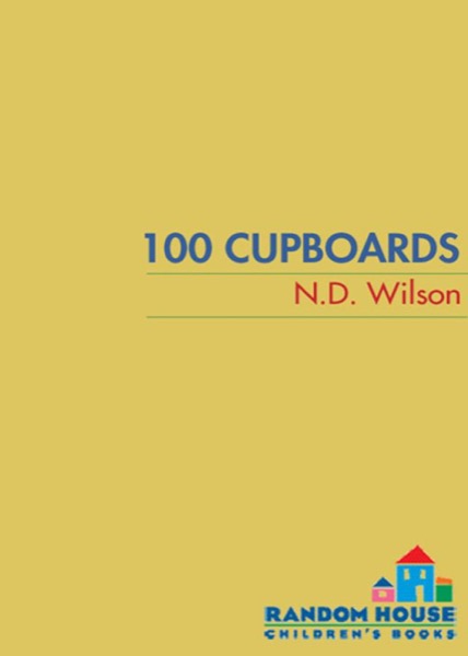 100 Cupboards by N. D. Wilson