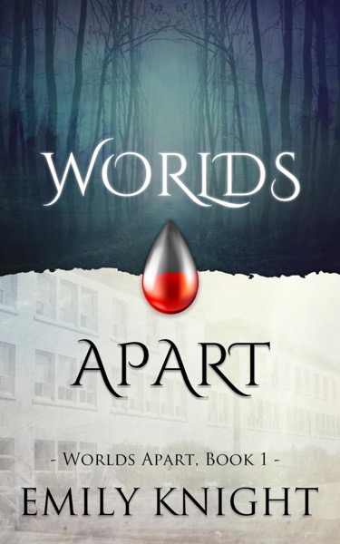 Worlds Apart (Worlds Apart Vampire Romance, Book One) by Emily Knight