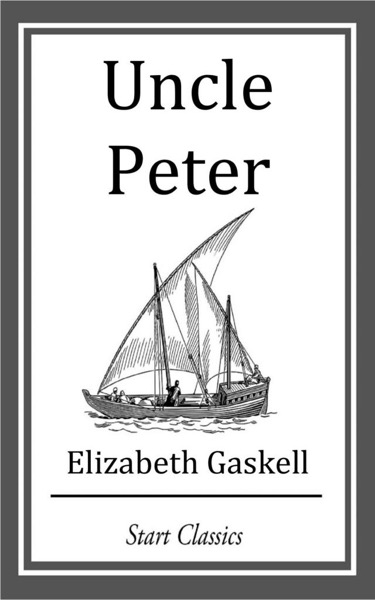 Uncle Peter by Elizabeth Gaskell