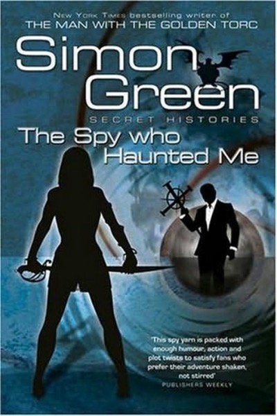 The Spy Who Haunted Me by Simon R. Green