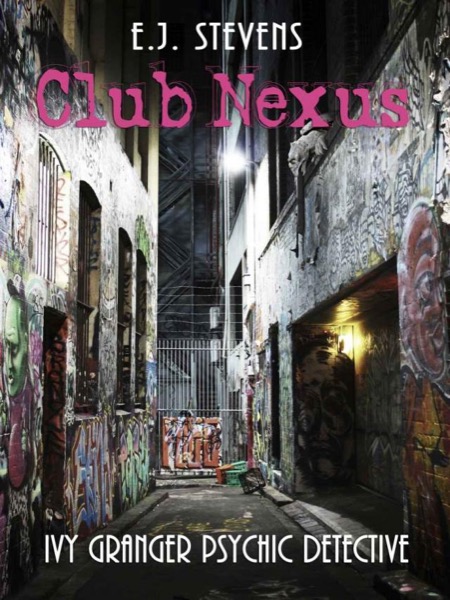 Club Nexus (Ivy Granger, Psychic Detective) by E.J. Stevens