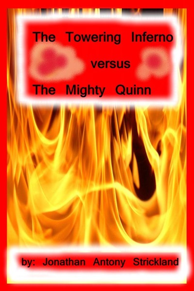 The Towering Inferno Versus The Mighty Quinn by Jonathan Antony Strickland