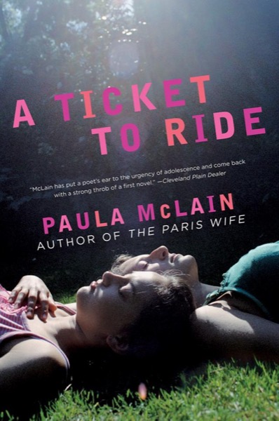 A Ticket to Ride by Paula McLain