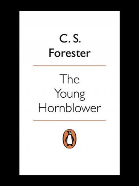 The Young Hornblower Omnibus by C. S. Forester