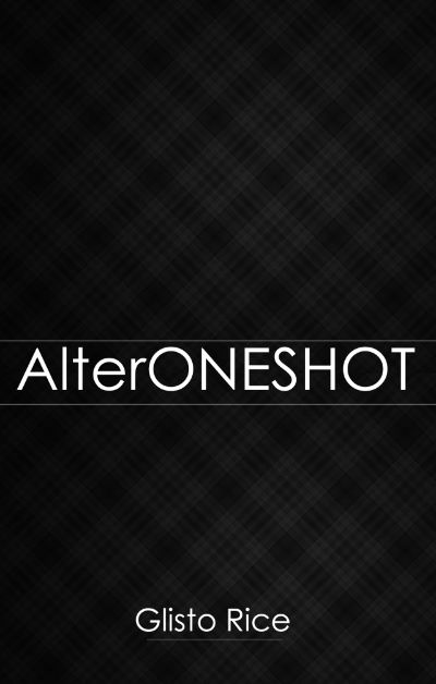 AlterOneshot by Glisto Rice