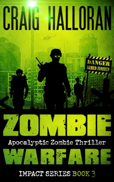 Zombie Warfare: Impact Series - Book 3 by Craig Halloran