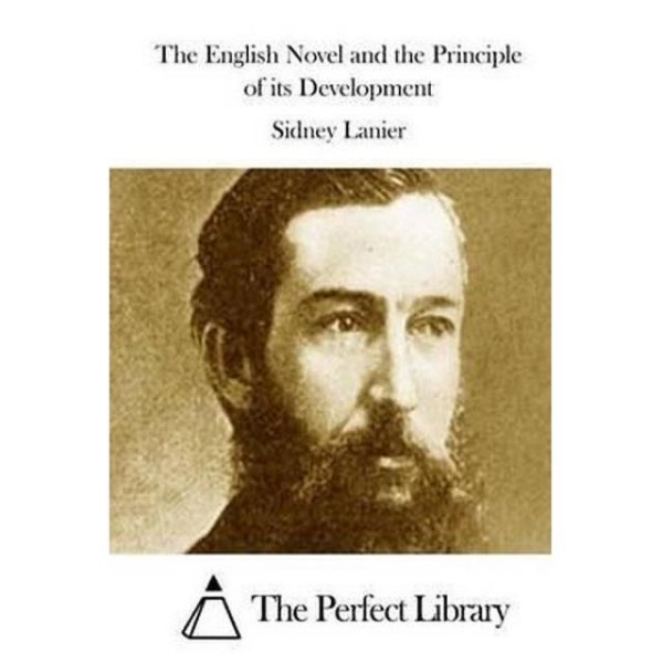 The English Novel and the Principle of its Development by Sidney Lanier