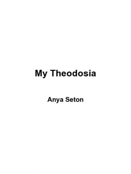 My Theodosia by Anya Seton