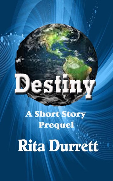 Destiny   A Short Story Prequel by Rita Durrett