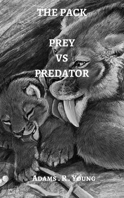 The Pack (Prey Vs. Predator) by Adams R. Young