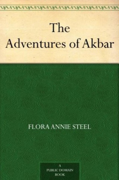 The Adventures of Akbar by Flora Annie Webster Steel