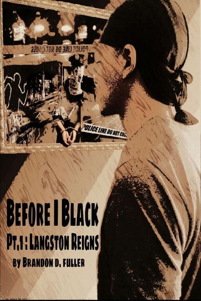 Before I Black- Pt.1 Langston Reigns by Brandon D. Fuller