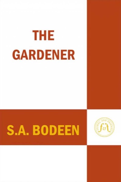 The Gardener by S.A. Bodeen