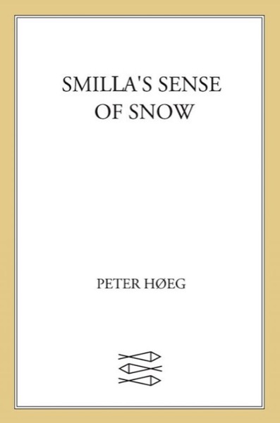 Smilla's Sense of Snow by Peter Høeg