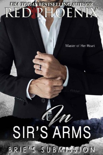 In Sir's Arms (Brie's Submission Book 16) by Red Phoenix