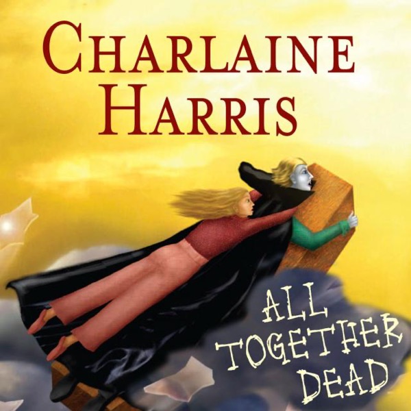 All Together Dead by Charlaine Harris