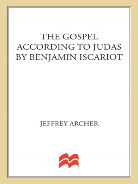 The Gospel According to Judas by Benjamin Iscariot by Jeffrey Archer
