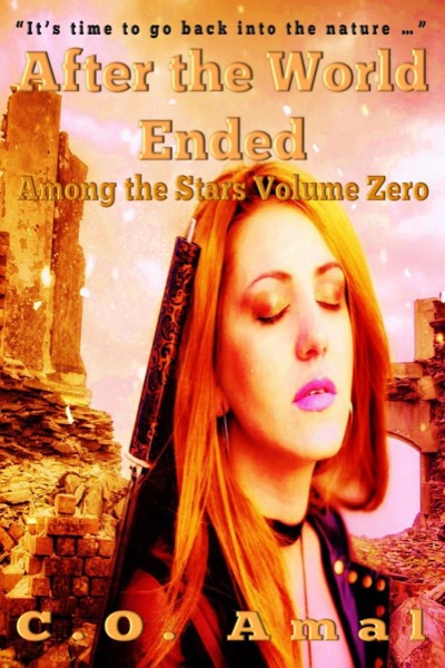 After the World Ended (Among the Stars Volume 0) by C.O. Amal