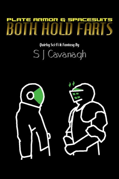 Plate Armor and Spacesuits Both Hold Farts by S J Cavanagh