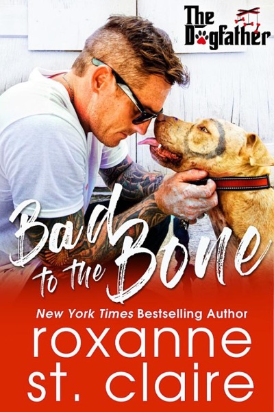 Bad to the Bone by Roxanne St Claire