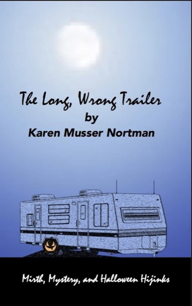 The Long, Wrong Trailer by Karen Musser Nortman