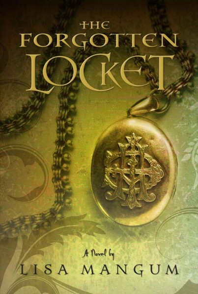 The Forgotten Locket by Lisa Mangum