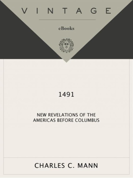 1491: New Revelations of the Americas Before Columbus by Charles C. Mann