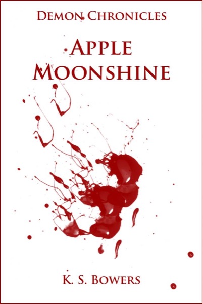 Demon Chronicles: Apple Moonshine by K.S. Bowers