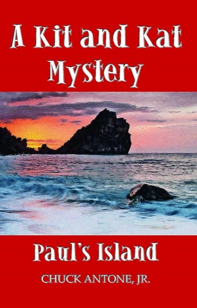 Paul's Island - A Kit and Kat Mystery 1 by Chuck Antone, Jr