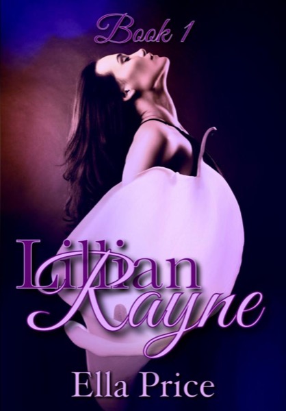 Lillian Rayne Trilogy: Book 1 by Ella Price