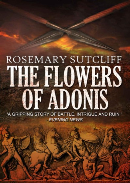 The Flowers of Adonis by Rosemary Sutcliff