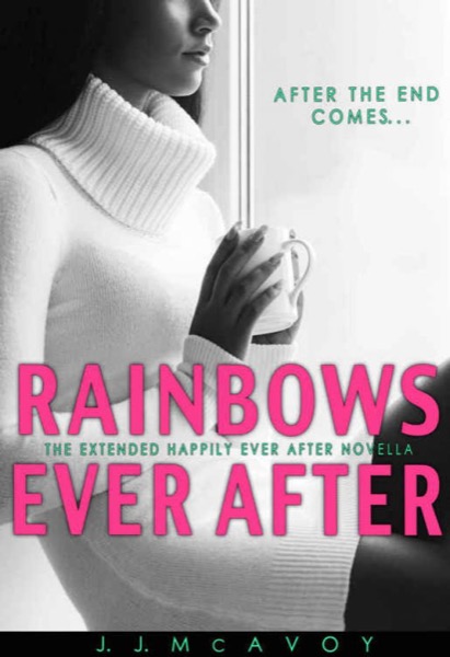 Rainbows Ever After by J. J. McAvoy