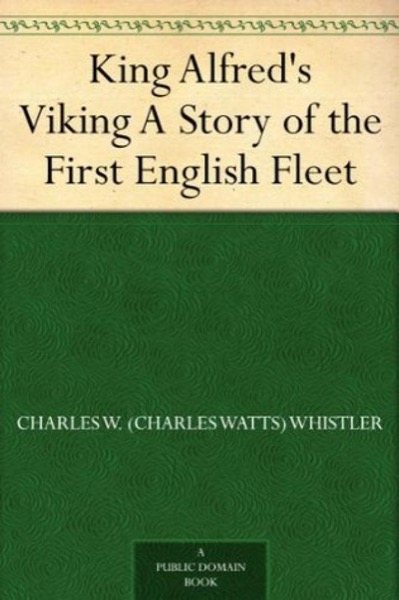 King Alfred's Viking by Charles W. Whistler