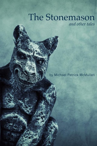 The Stonemason and Other Tales by Michael Patrick McMullen
