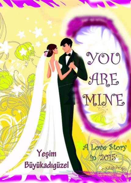 You Are Mine: 'A Love Story in 2015' by Yesim Buyukadiguzel