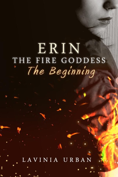 Erin The Fire Goddess: The Beginning by Lavinia Urban