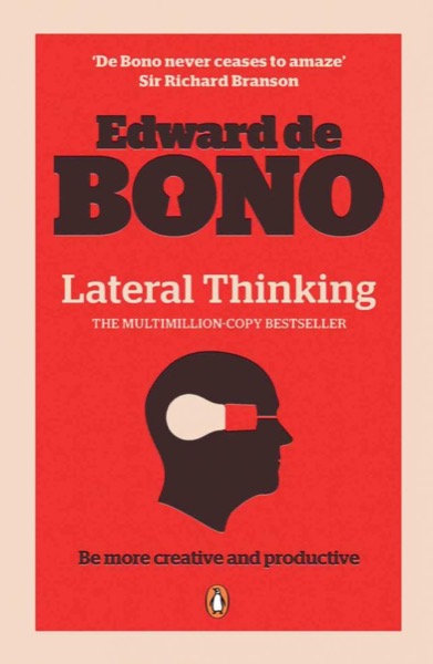 Lateral Thinking by Edward de Bono