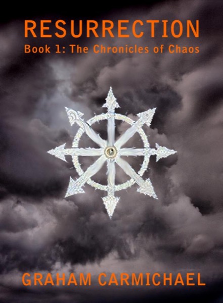 Resurrection (Book 1: The Chronicles of Chaos) by Graham Carmichael