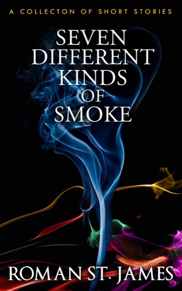 7 Different Kinds Of Smoke by Roman St. James