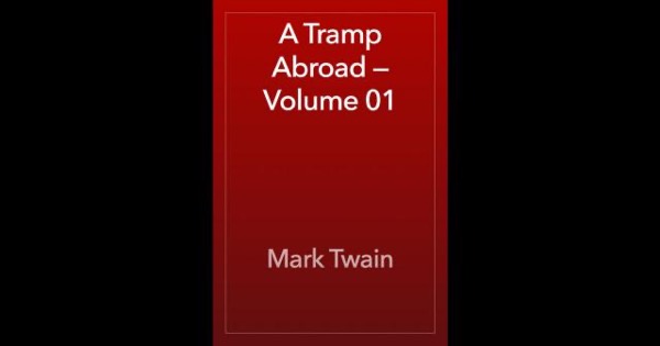 A Tramp Abroad — Volume 01 by Mark Twain