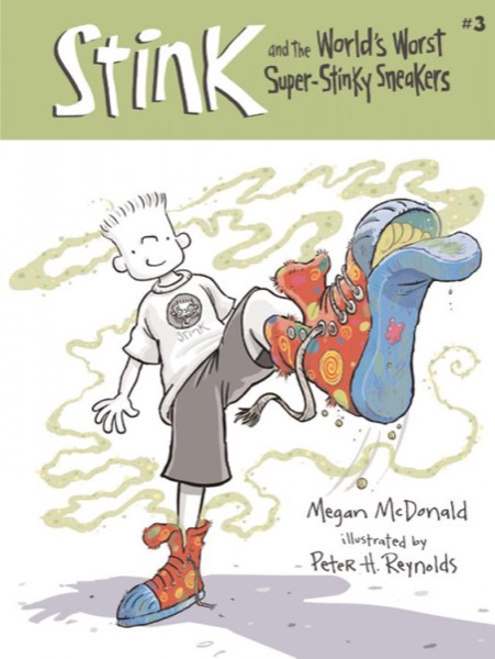 Stink and the World''s Worst Super-Stinky Sneakers by Megan McDonald