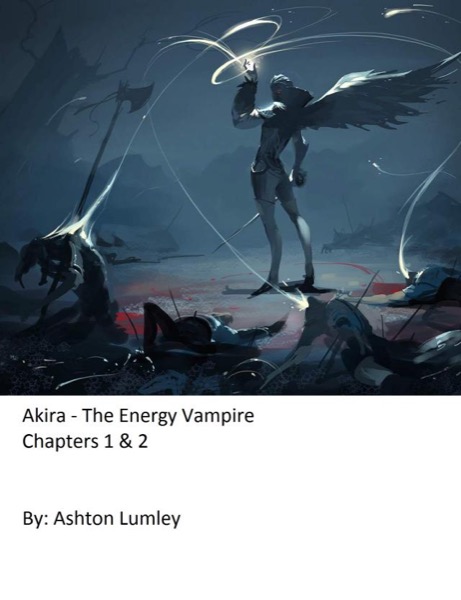 Akira - The Energy Vampire by Ashton Lumley