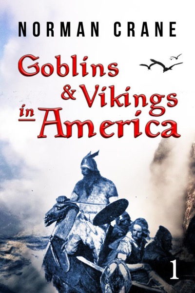 Goblins & Vikings in America: Episode 1 by Norman Crane